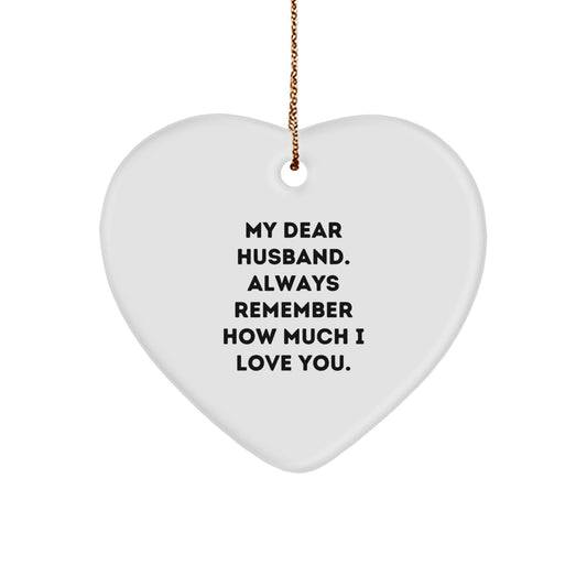 Sweet Christmas Unique Gifts for Husband, Heart Ornament with Funny Quote 'My Dear Husband. Always Remember How Much I Love You.', Christmas Unique Gifts from Wife - Image 1