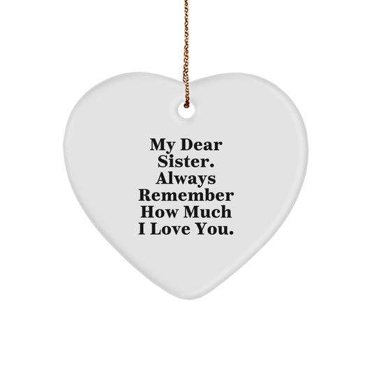 Funny Sister Gifts from Family - Heart Ornament for Sister - My Dear Sister Always Remember How Much I Love You Christmas Unique Gifts - Image 1