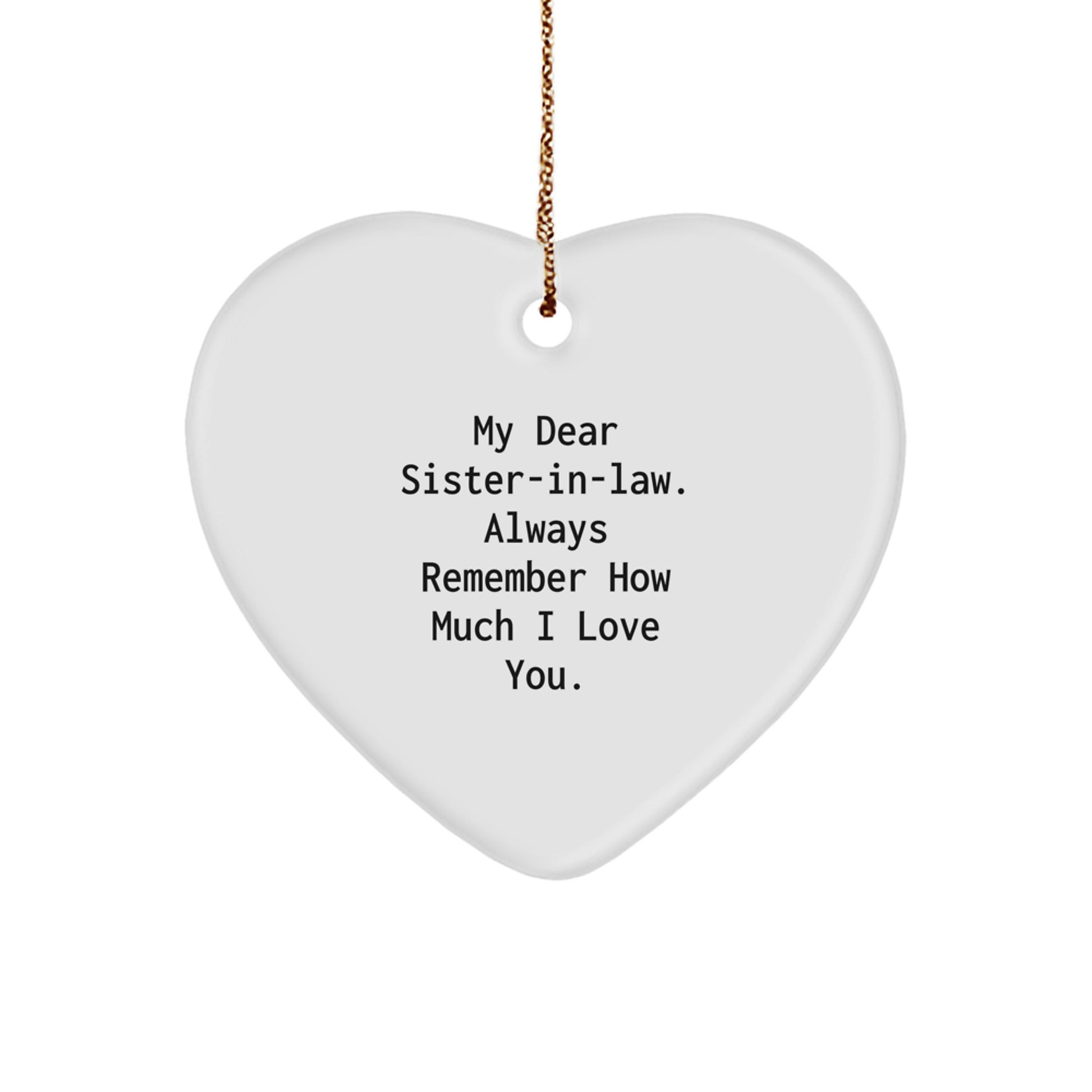 Funny Sister-in-law Gifts from Family, Heart Ornament for Sister-in-law, My Dear Sister-in-law Always Remember How Much I Love You Christmas Unique Gifts - Image 1