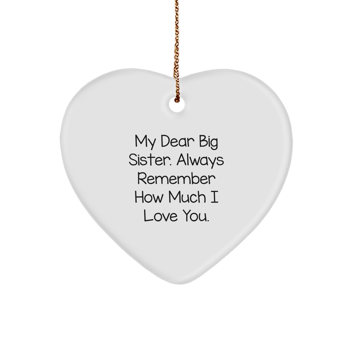 Funny Heart Ornament Gifts for Big Sister, My Dear Big Sister. Always Remember How Much I Love You., Christmas Unique Gifts from Mom, Sister, or Friend - Image 1