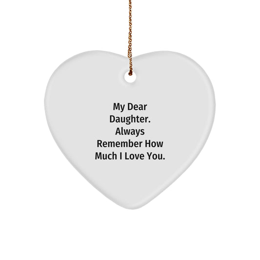 Daughter Heart Ornament Gifts from Mom - Funny Quote - My Dear Daughter Always Remember How Much I Love You - Christmas Unique Gifts for Daughters - Image 1