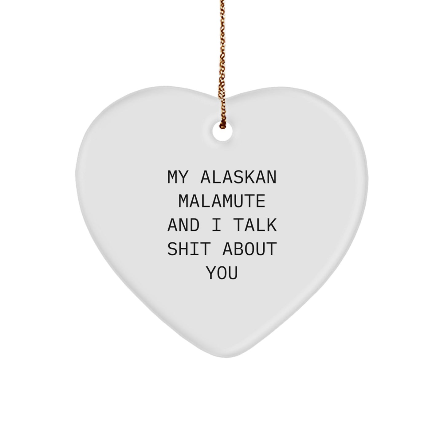 Funny Quotes Alaskan Malamute Dog Lover Gifts from Friends for Christmas Unique Heart Ornament, Alaskan Malamute Dog Heart Ornament with Funny Quote, Cute Alaskan Malamute Dog Lover Ornament - Image 1