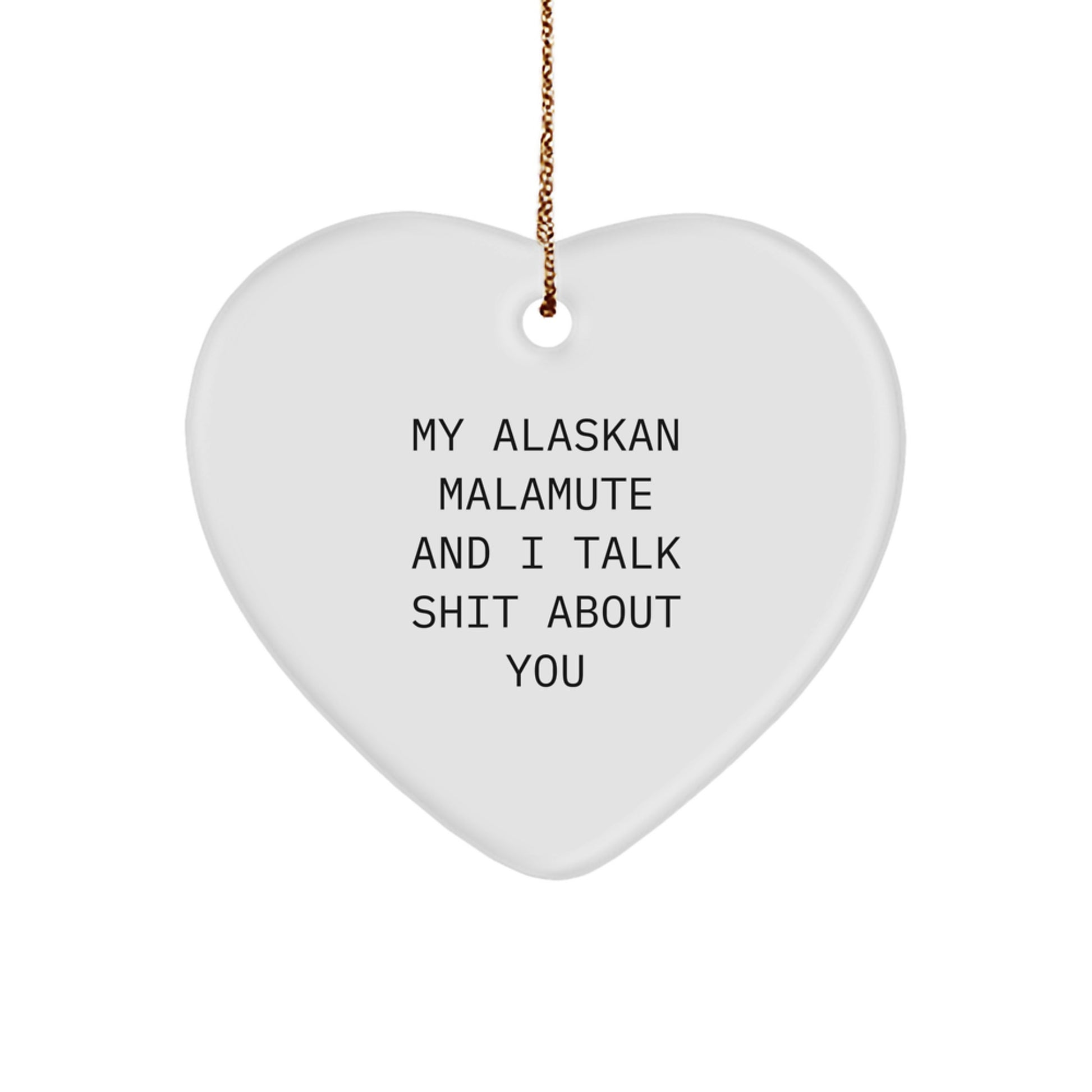 Funny Quotes Alaskan Malamute Dog Lover Gifts from Friends for Christmas Unique Heart Ornament, Alaskan Malamute Dog Heart Ornament with Funny Quote, Cute Alaskan Malamute Dog Lover Ornament - Image 1