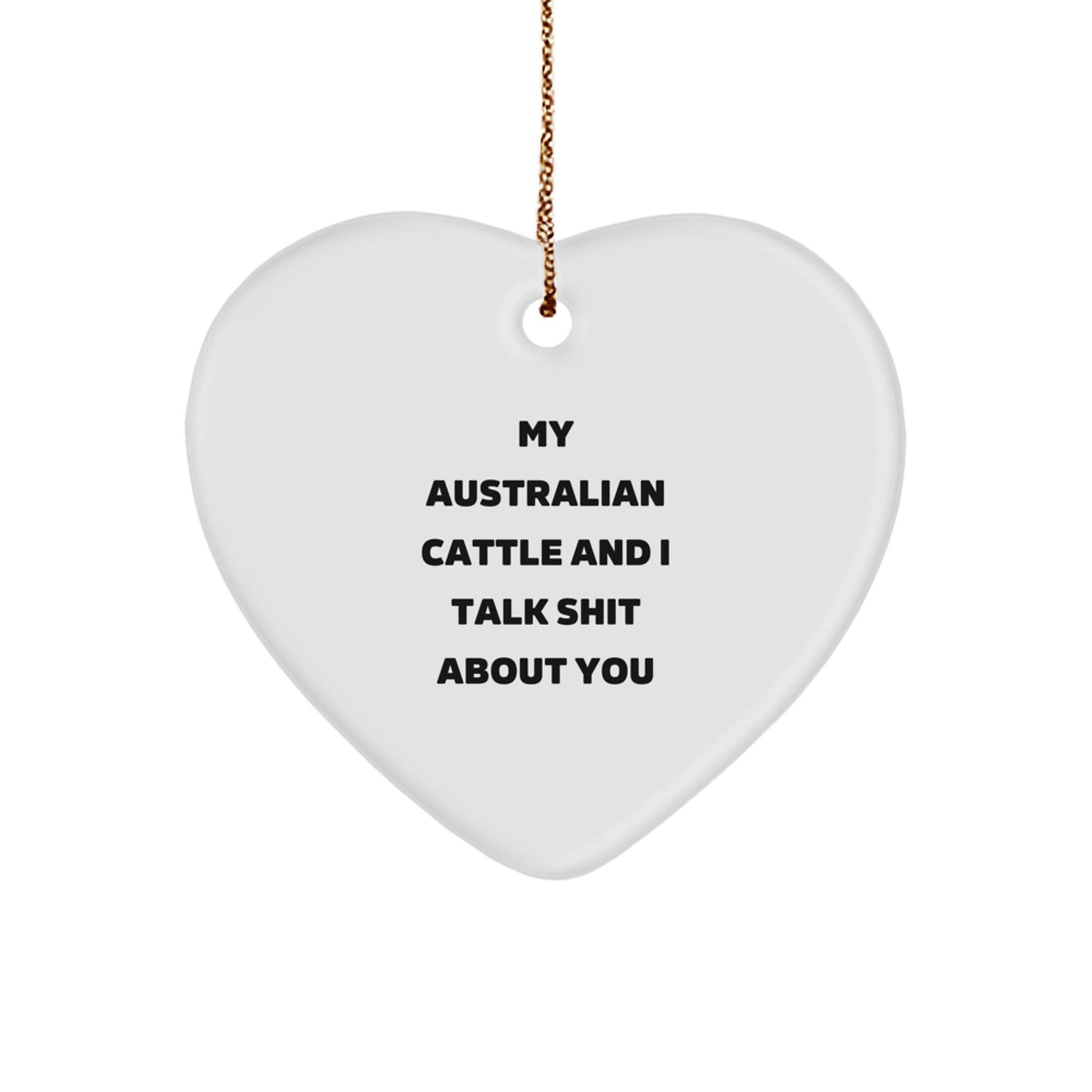 Funny Australian Cattle Dog Gifts for Men - Christmas Unique Gifts from Friends, Australian Cattle Dog Heart Ornament with My Australian Cattle And I Talk Shit About You - Image 1