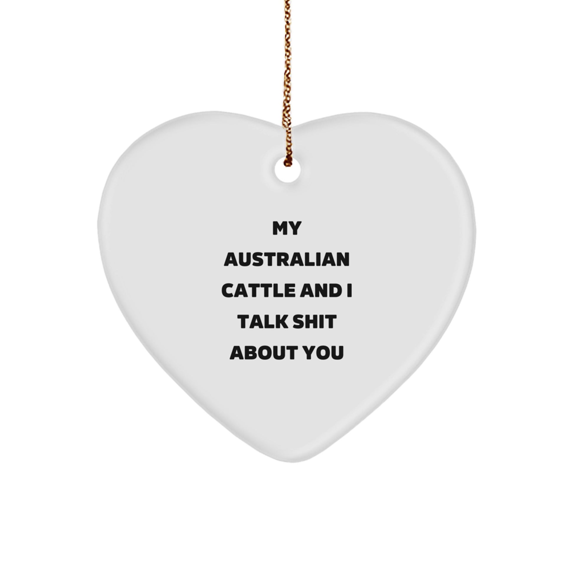 Funny Australian Cattle Dog Gifts for Men - Christmas Unique Gifts from Friends, Australian Cattle Dog Heart Ornament with My Australian Cattle And I Talk Shit About You - Image 1