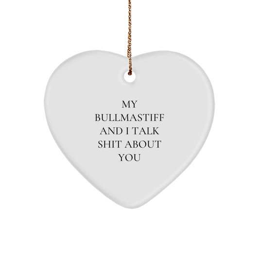 Bullmastiff Dog Gifts, Funny Heart Ornament, 'My Bullmastiff And I Talk Shit About You' Quote, Gifts from Friends for Bullmastiff Dog Lovers, Christmas Unique - Image 1