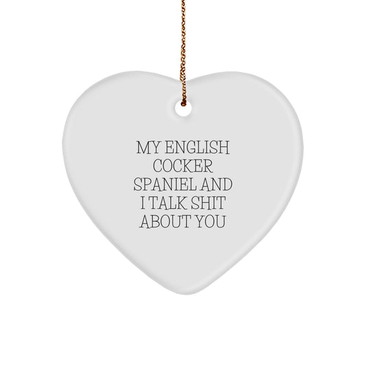 Funny English Cocker Spaniel Dog Heart Ornament Gifts for Men Women Friends Family - My English Cocker Spaniel And I Talk Shit About You - Image 1