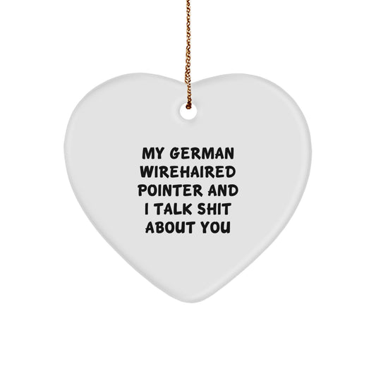 Funny German Wirehaired Pointer Dog, Christmas Unique Gifts from Friends, Heart Ornament with Shit-Talking Quote - Image 1