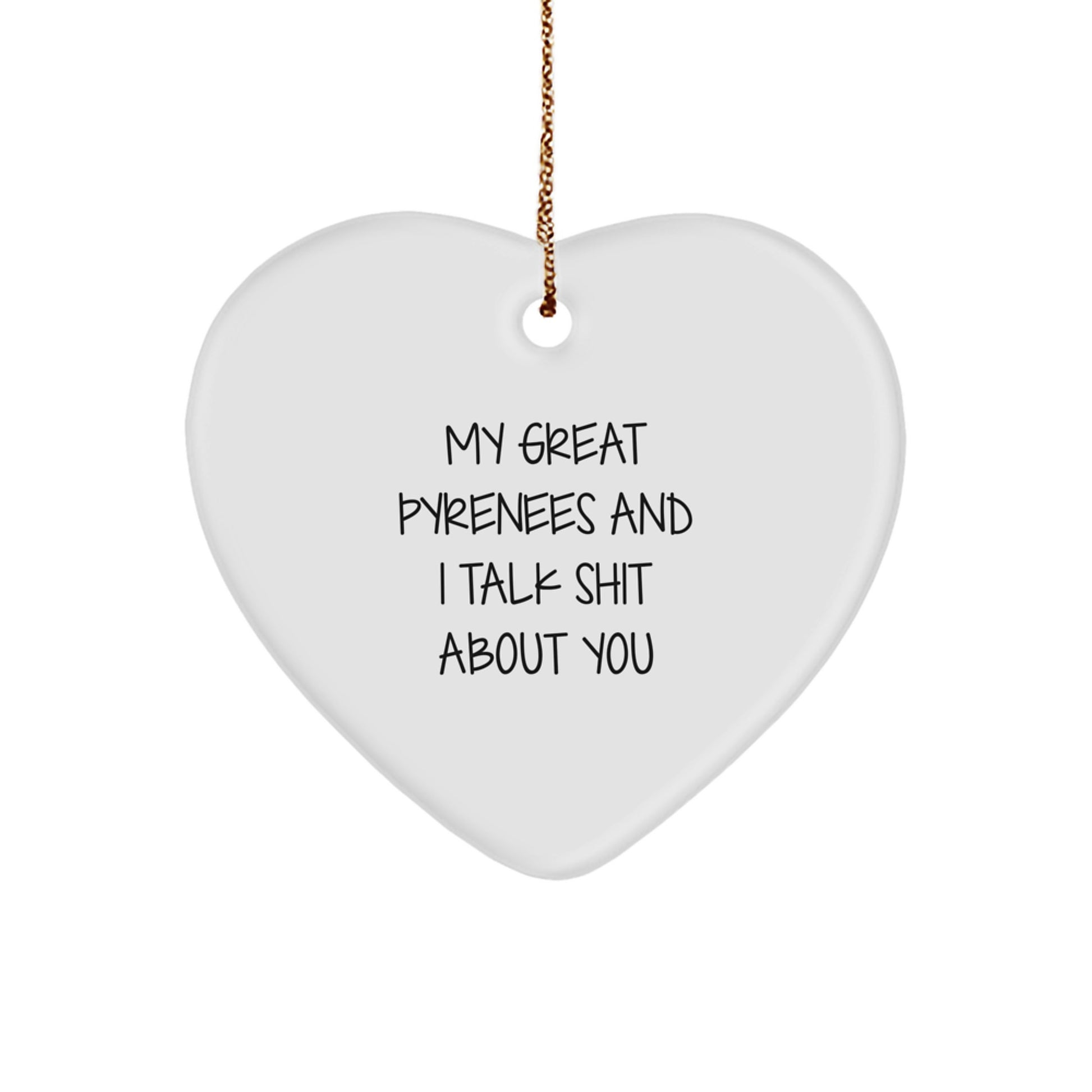 Funny Great Pyrenees Dog Gifts from Friends, Christmas Unique Heart Ornament, My Great Pyrenees And I Talk Shit About You Lover - Image 1