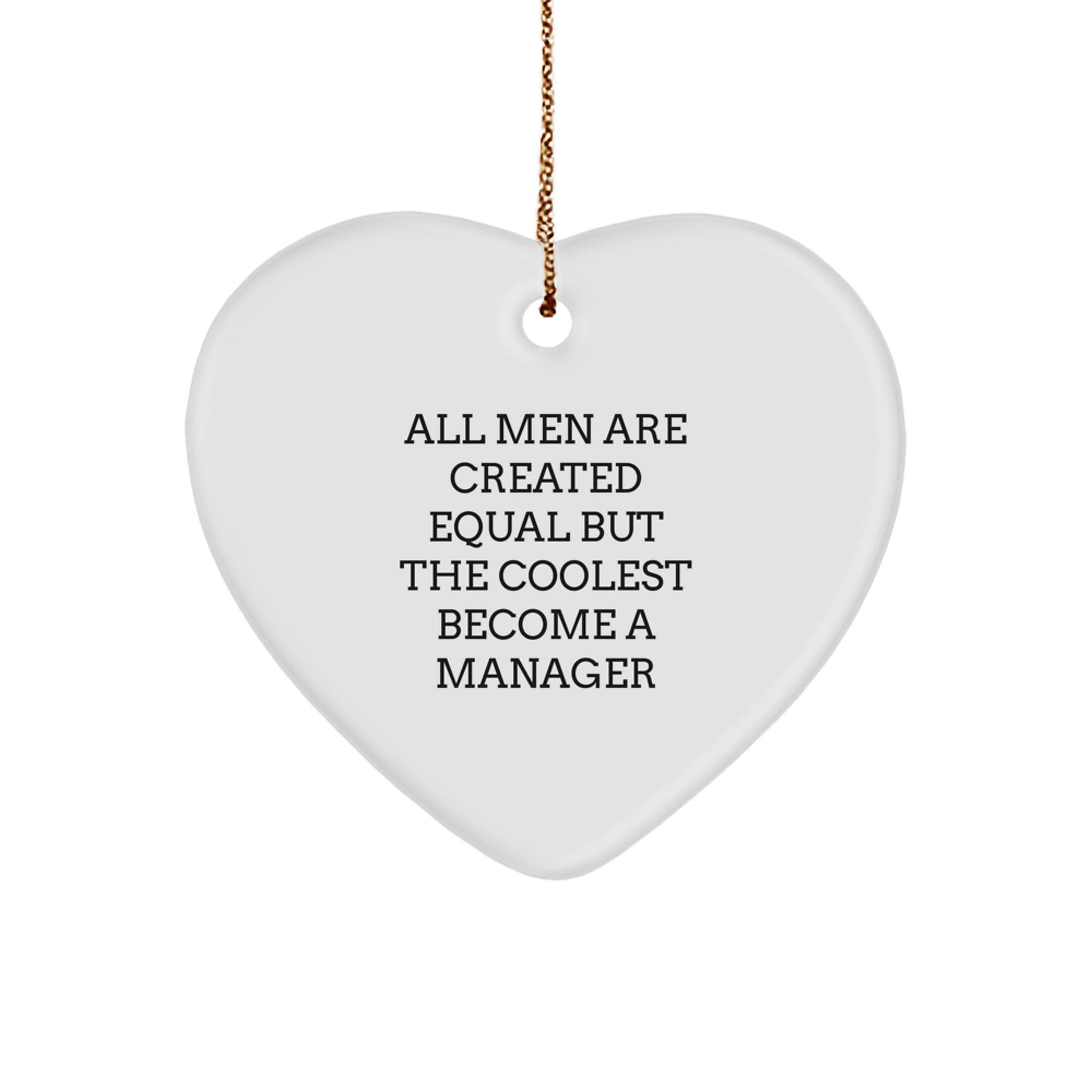 Funny Manager Gifts for Men, Heart Ornament with All Men Are Created Equal But The Coolest Become A Manager Quote, Christmas Unique Gifts from Coworkers - Image 1