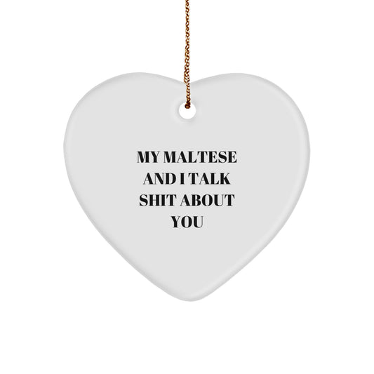 Funny Maltese Dog Gifts, 'We Talk Shit About You' Heart Ornament for Christmas Unique Gifts from Friends and Family to Maltese Dog Lovers - Image 1