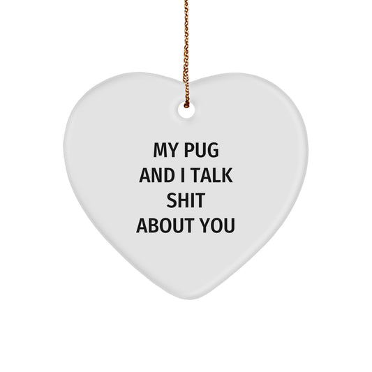 Funny Pug Dog Christmas Unique Gifts for Men Women Friends from Family - Heart Ornament 'My Pug And I Talk Shit About You' Decor - Image 1