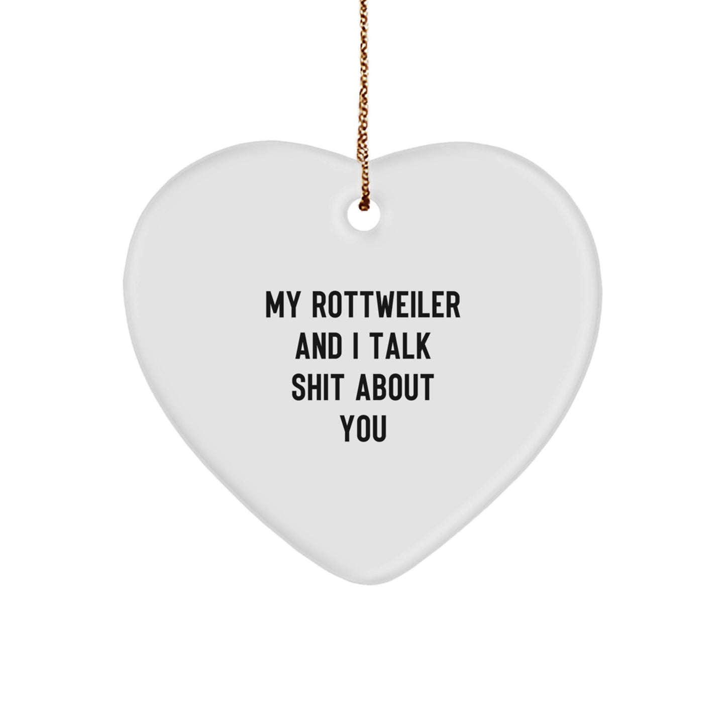 Funny Rottweiler Dog Lover Gifts from Friends to Family for Christmas Unique Decorations Heart Ornament with 'My Rottweiler And I Talk Shit About You' Quote - Image 1