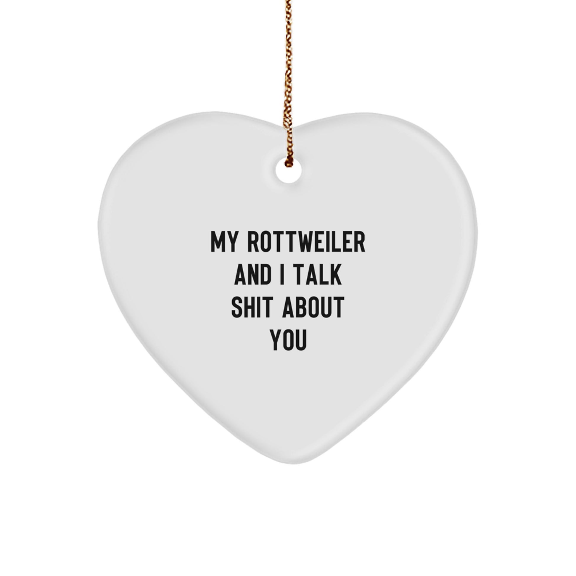 Funny Rottweiler Dog Lover Gifts from Friends to Family for Christmas Unique Decorations Heart Ornament with 'My Rottweiler And I Talk Shit About You' Quote - Image 1