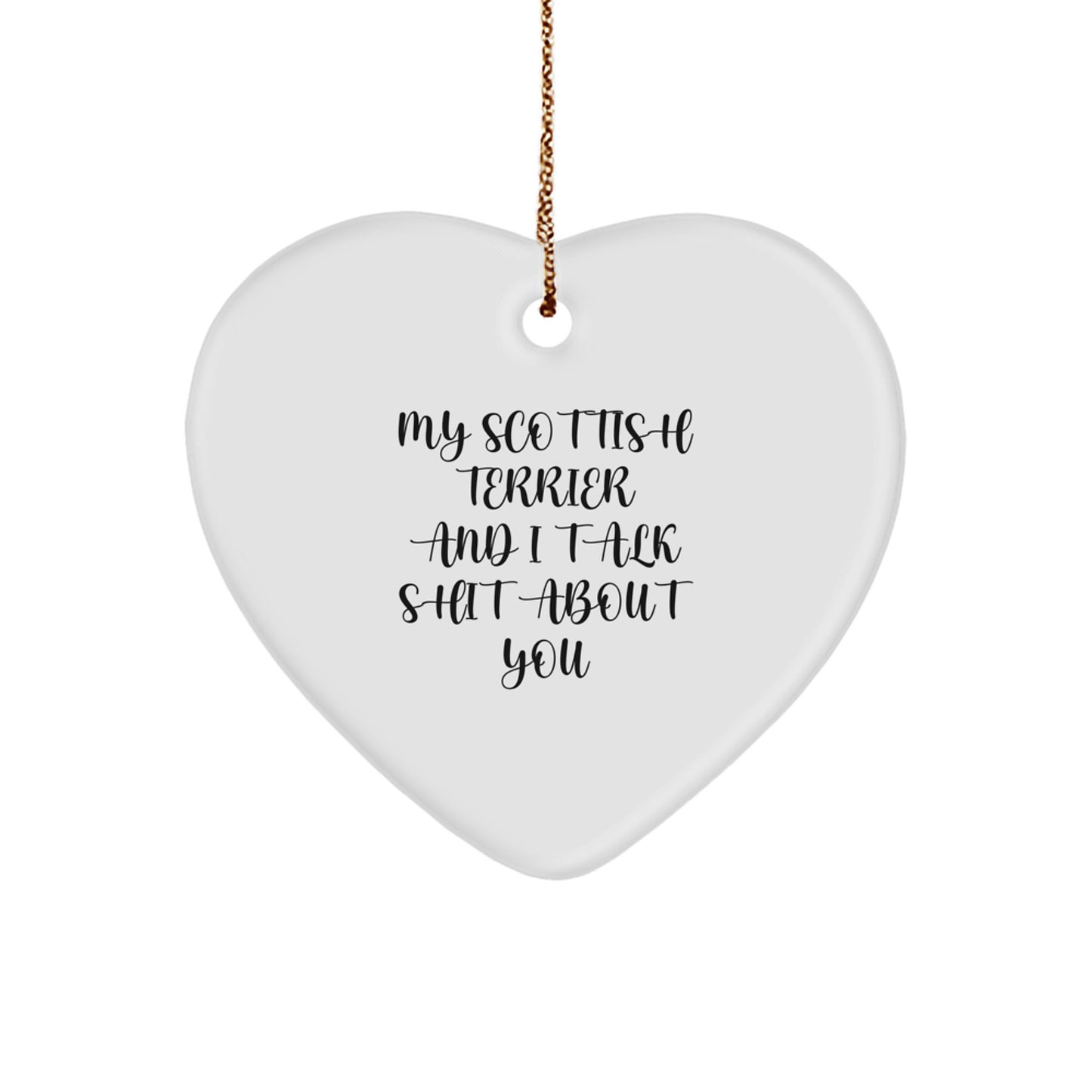 Funny Scottish Terrier Dog Christmas Unique Gifts from Men, Heart Ornament with My Scottish Terrier And I Talk Shit About You Quote, Perfect for Scottish Terrier Dog Lovers - Image 1