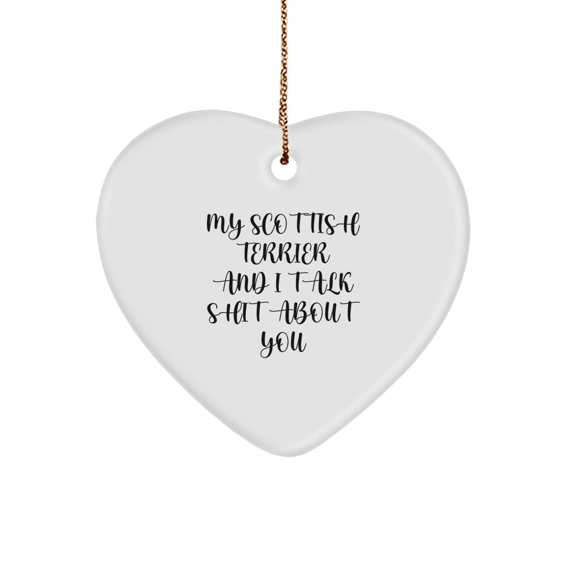 Funny Scottish Terrier Dog Christmas Unique Gifts from Men, Heart Ornament with My Scottish Terrier And I Talk Shit About You Quote, Perfect for Scottish Terrier Dog Lovers - Image 1