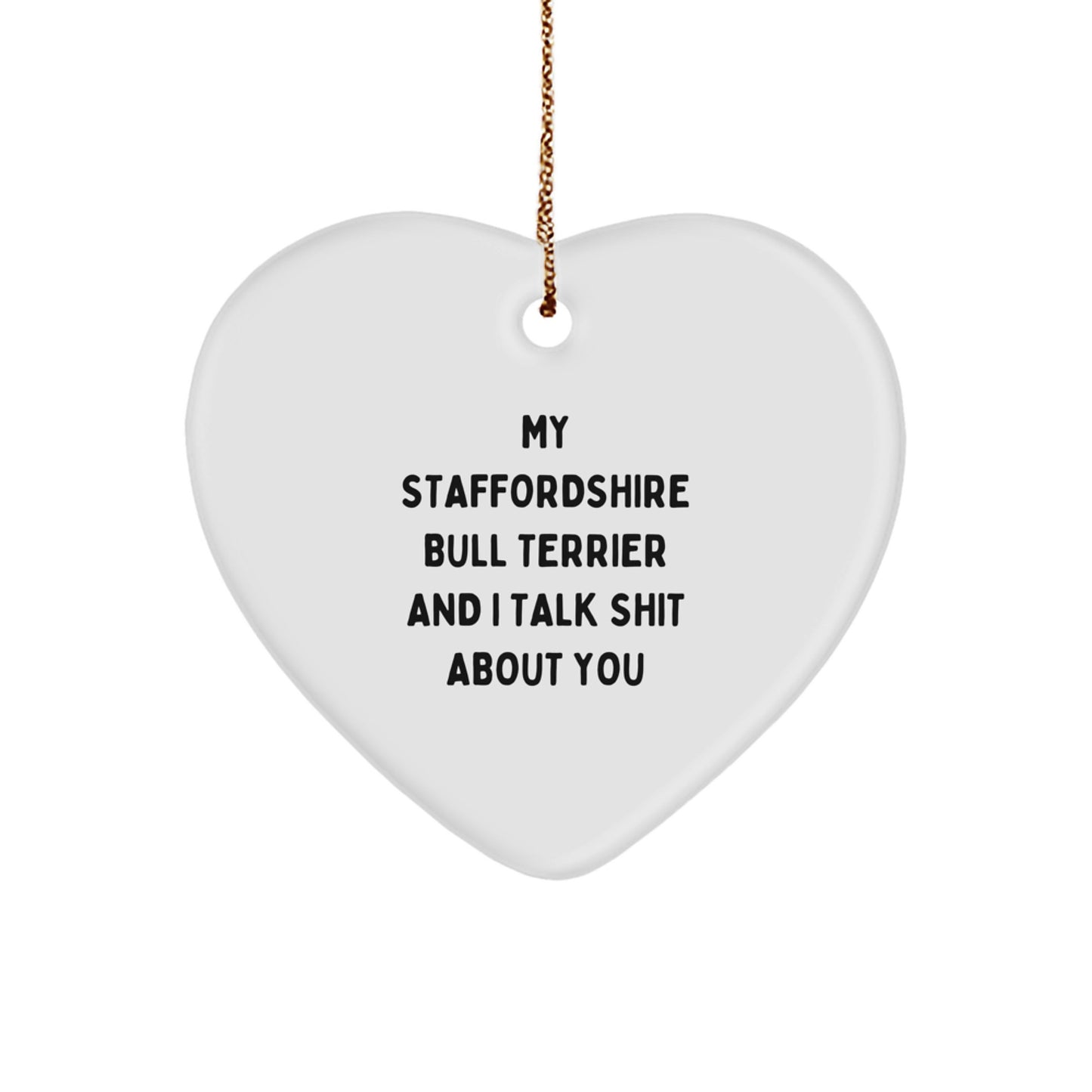 Funny Staffordshire Bull Terrier Dog Gifts for Men - Christmas Unique Heart Ornament with 'My Staffordshire Bull Terrier And I Talk Shit About You' Quote Gifts from Friends - Image 1