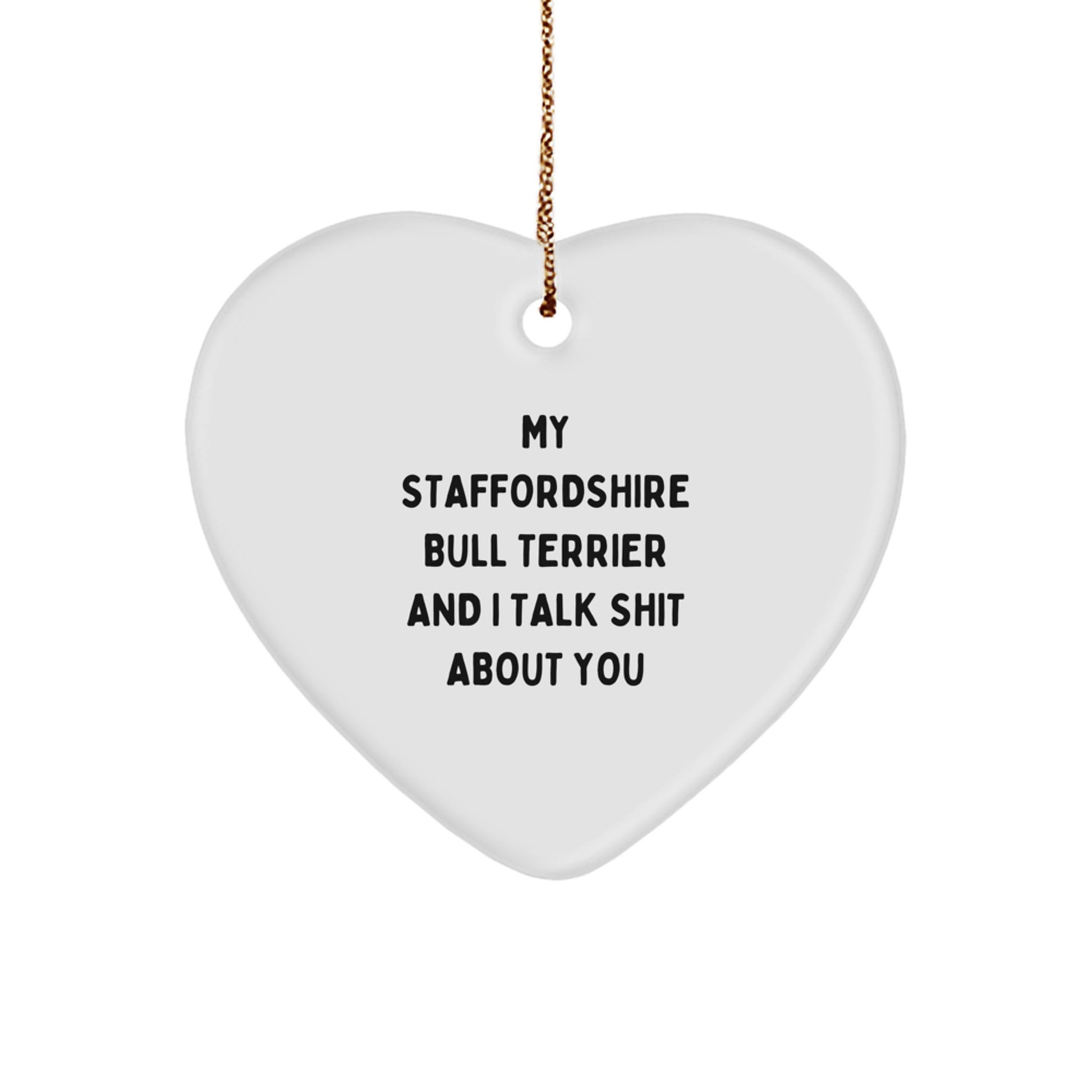 Funny Staffordshire Bull Terrier Dog Gifts for Men - Christmas Unique Heart Ornament with 'My Staffordshire Bull Terrier And I Talk Shit About You' Quote Gifts from Friends - Image 1