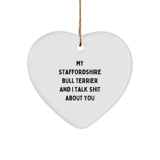 Funny Staffordshire Bull Terrier Dog Gifts for Men - Christmas Unique Heart Ornament with 'My Staffordshire Bull Terrier And I Talk Shit About You' Quote Gifts from Friends - Image 1