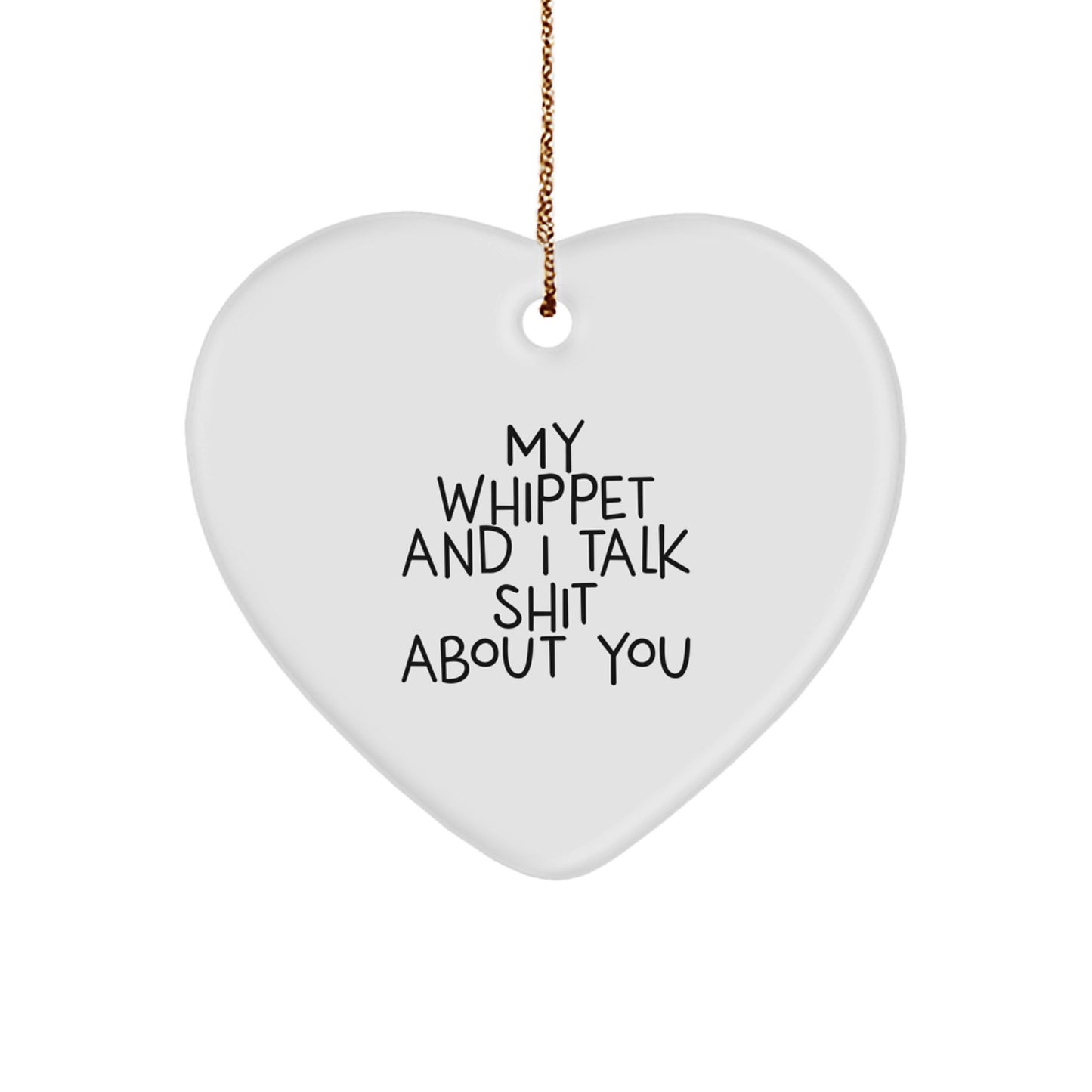 Funny Whippet Dog Lover Christmas Unique Gifts from Friends to Family, Heart Ornament for Whippet Dog Enthusiasts, 'My Whippet And I Talk Shit About You' Quote - Image 1