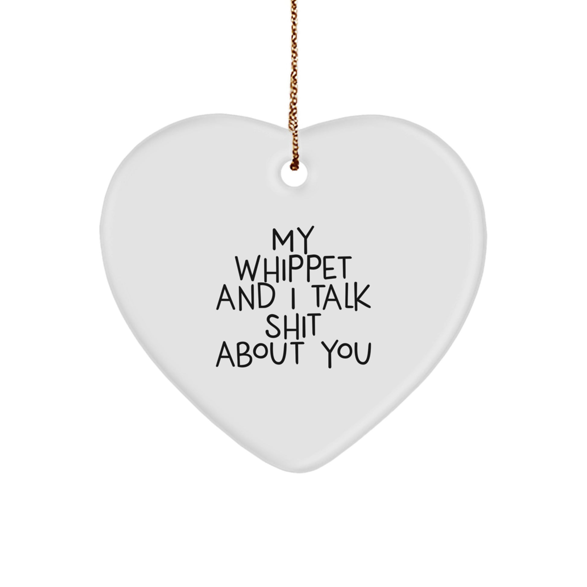 Funny Whippet Dog Lover Christmas Unique Gifts from Friends to Family, Heart Ornament for Whippet Dog Enthusiasts, 'My Whippet And I Talk Shit About You' Quote - Image 1