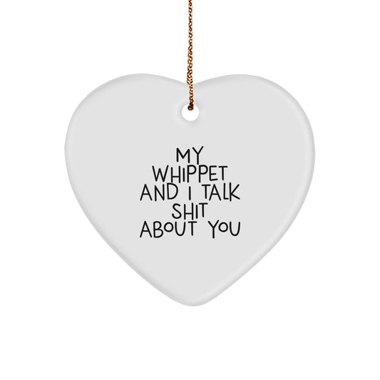 Funny Whippet Dog Lover Christmas Unique Gifts from Friends to Family, Heart Ornament for Whippet Dog Enthusiasts, 'My Whippet And I Talk Shit About You' Quote - Image 1