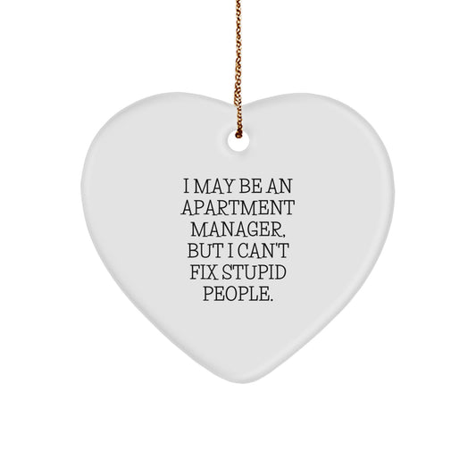 Funny Heart Ornament Gifts for Apartment Manager Friends from Coworkers - I May Be An Apartment Manager, But I Can't Fix Stupid People - Heart Shaped MDF Christmas Unique Gifts - Image 1