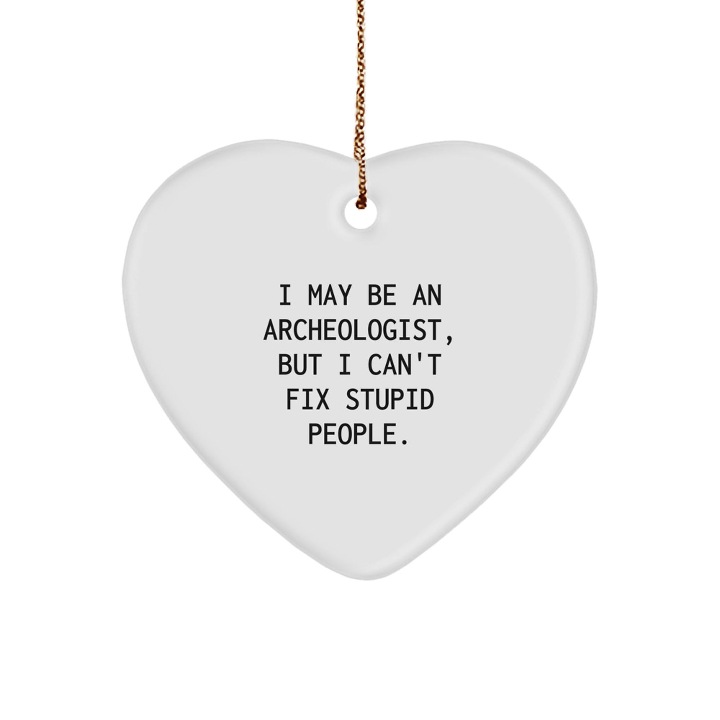Funny Archeologist Heart Ornament Gifts from Friends, Archeologist, Men, Women for Christmas Unique - Image 1