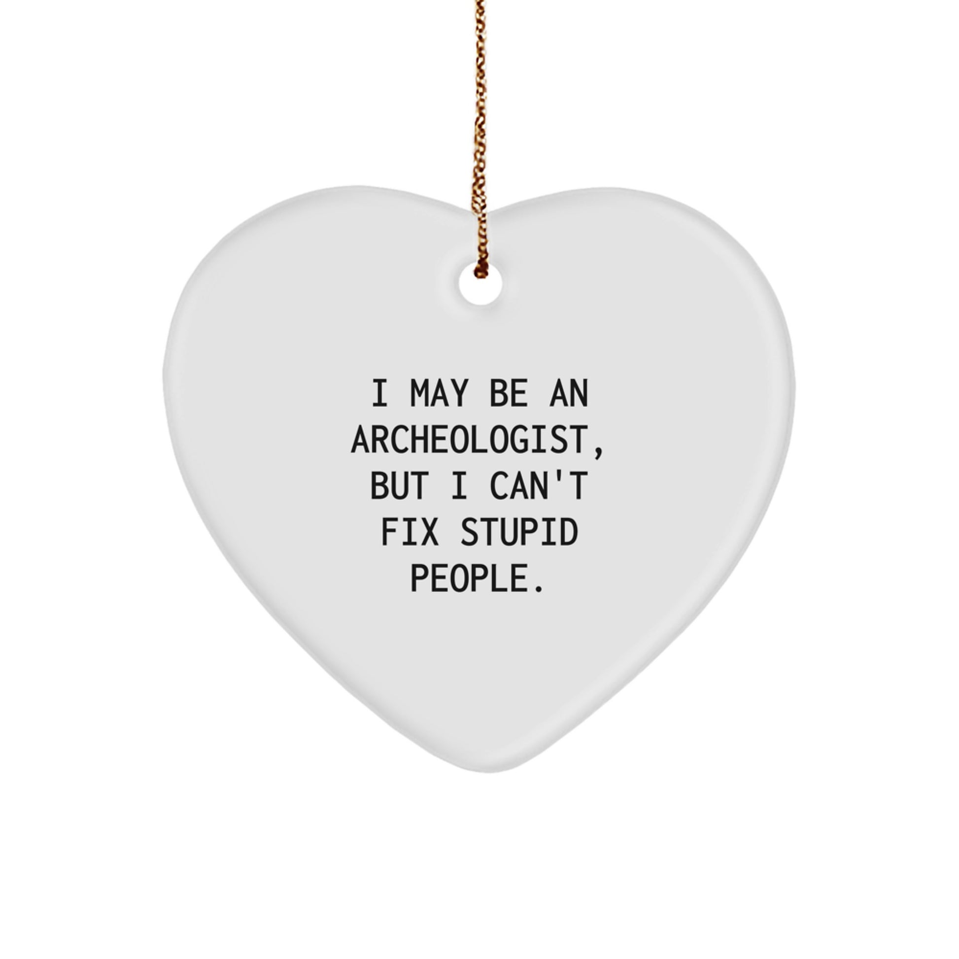 Funny Archeologist Heart Ornament Gifts from Friends, Archeologist, Men, Women for Christmas Unique - Image 1