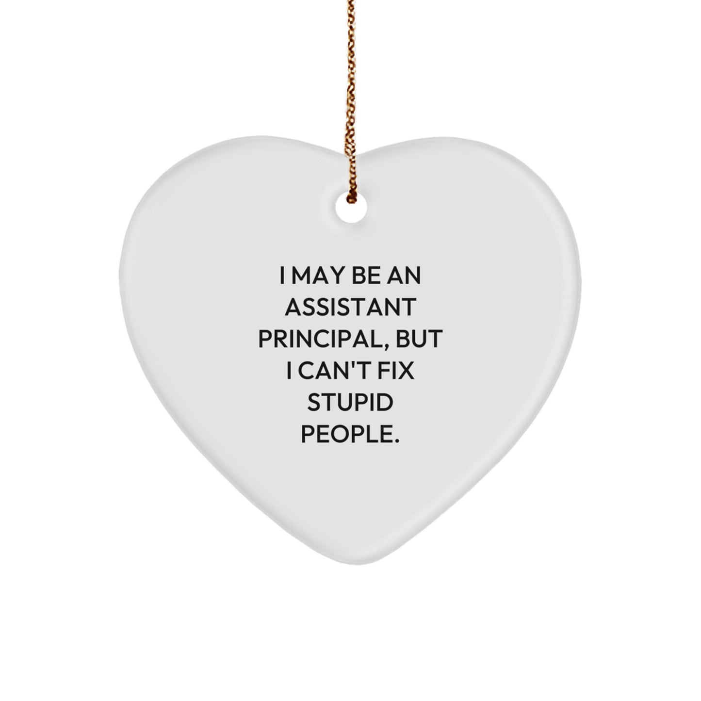Funny Gift for Assistant Principal, I May Be An Assistant Principal Heart Ornament, Christmas Unique Gifts from Friends and Family - Image 1