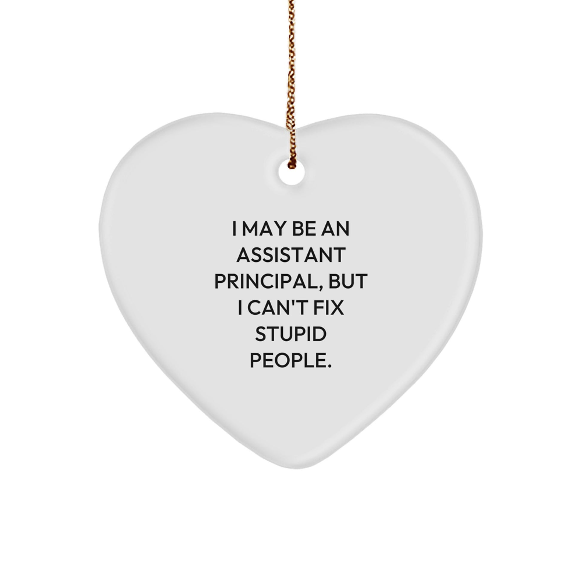 Funny Gift for Assistant Principal, I May Be An Assistant Principal Heart Ornament, Christmas Unique Gifts from Friends and Family - Image 1