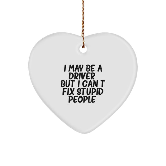 Funny Driver Gifts from Men to Friends - Heart Ornament with 'I May Be A Driver' Quote - White Heart Shaped Decoration for Christmas Unique Gifts - Image 1