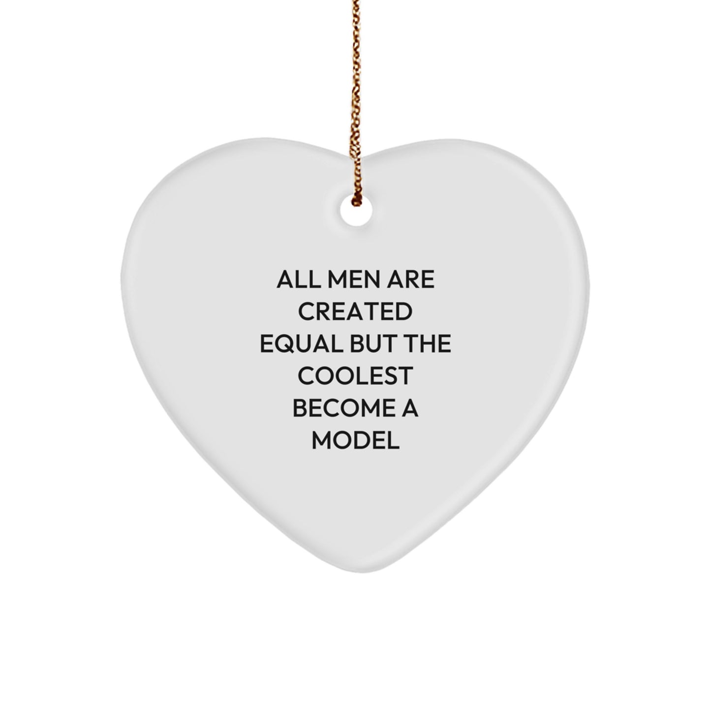Funny Model Gifts for Him - Heart Ornament from Men - Christmas Unique Model Heart Shaped Decor with 'All Men Are Created Equal But The Coolest Become A Model' Quote - Image 1