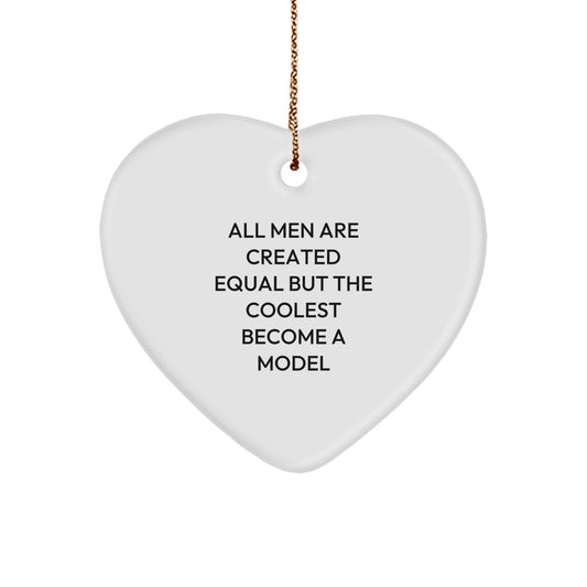 Funny Model Gifts for Him - Heart Ornament from Men - Christmas Unique Model Heart Shaped Decor with 'All Men Are Created Equal But The Coolest Become A Model' Quote - Image 1
