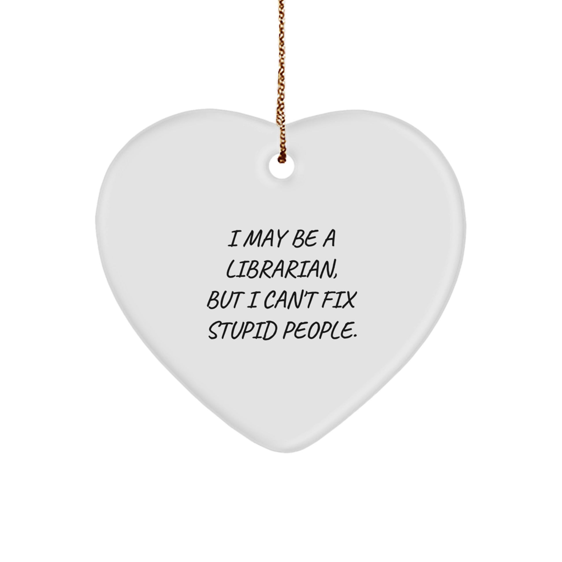 Librarian Humor Gifts from Friends - Funny Heart Ornament for Librarian, Funny Quote, Christmas Unique Gift Ideas for Women - Image 1