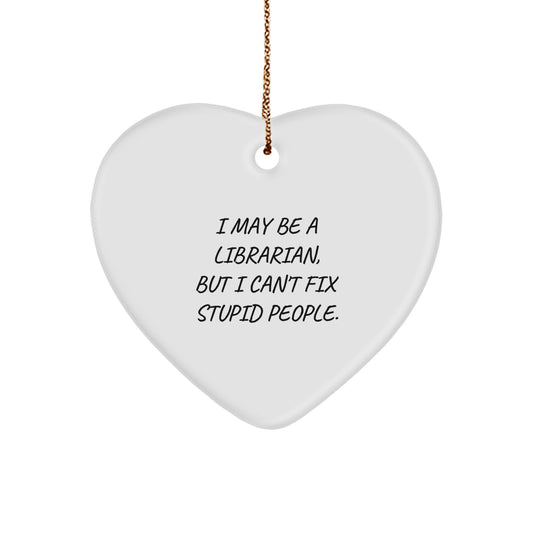 Librarian Humor Gifts from Friends - Funny Heart Ornament for Librarian, Funny Quote, Christmas Unique Gift Ideas for Women - Image 1