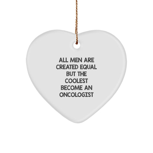 Funny Oncologist Gifts for Men - Heart Ornament 'All Men Are Created Equal But The Coolest Become An Oncologist' for Christmas Unique Gifts from Friends - Image 1