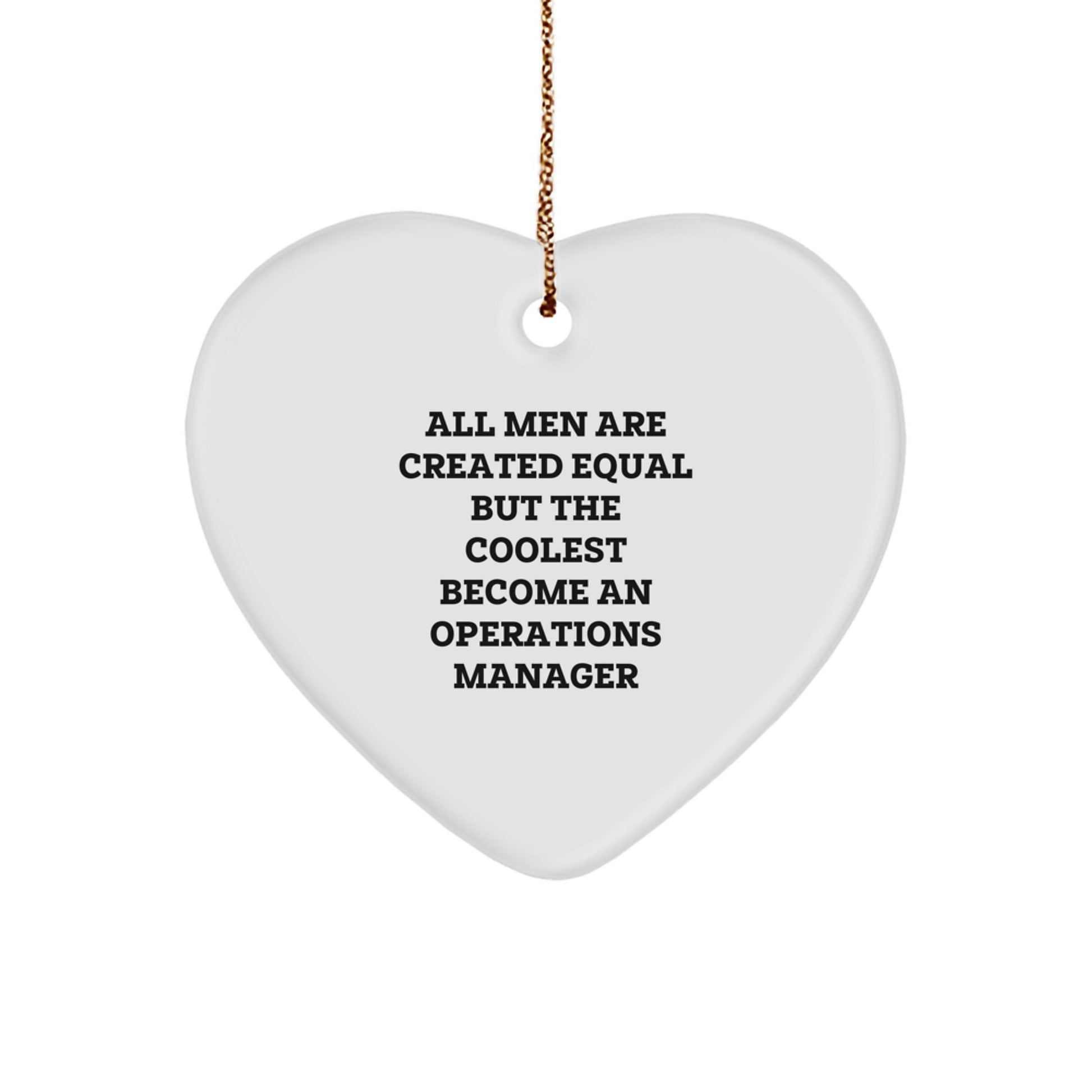 Funny Inspirational Operations Manager Gifts from Men for Christmas Heart Ornament - 'All Men Are Created Equal But The Coolest Become An Operations Manager' - Image 1