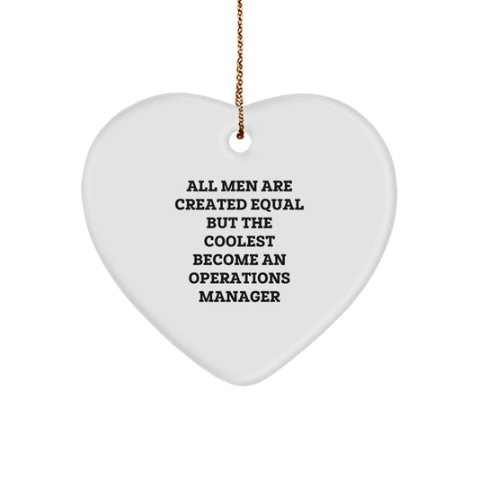 Funny Inspirational Operations Manager Gifts from Men for Christmas Heart Ornament - 'All Men Are Created Equal But The Coolest Become An Operations Manager' - Image 1