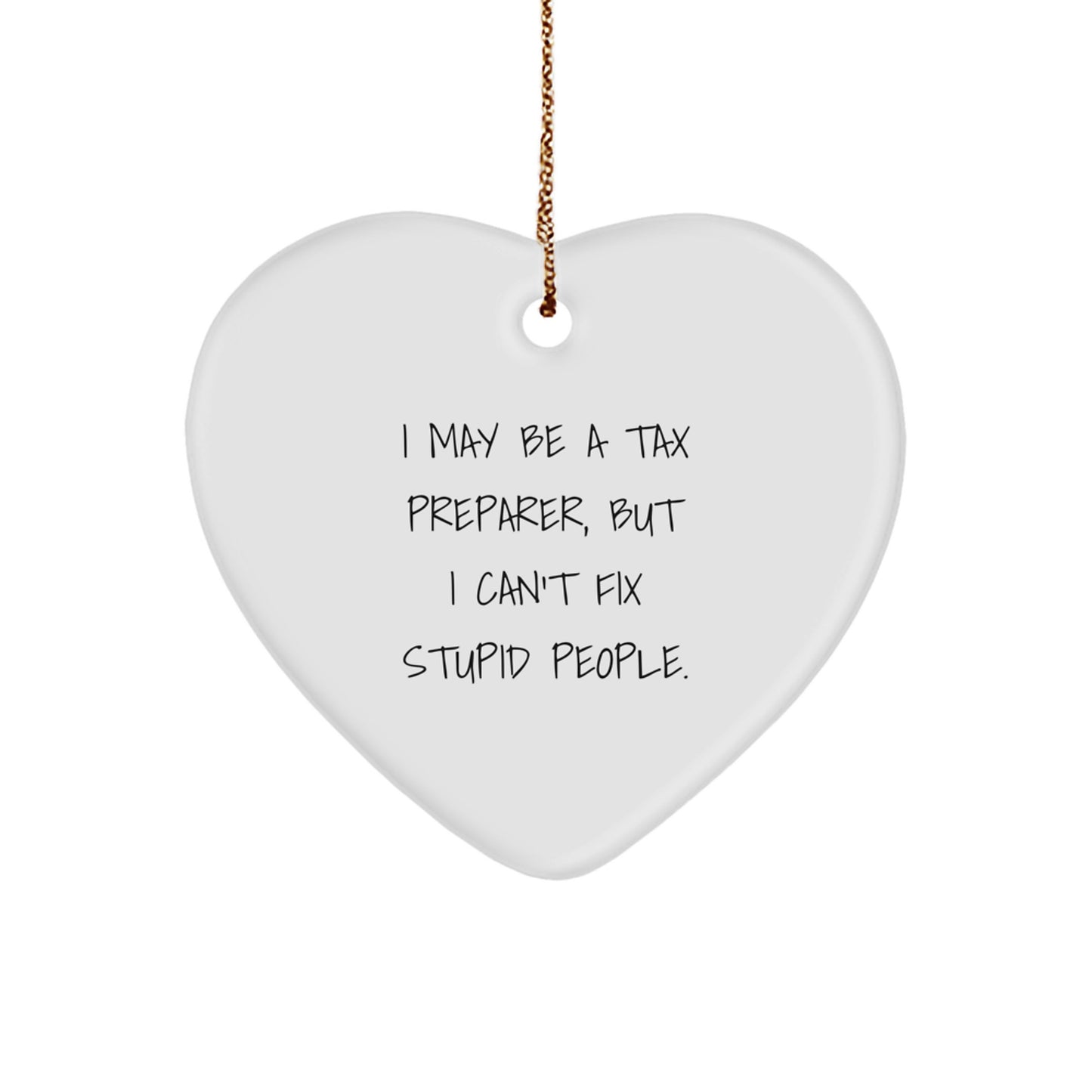 Funny Gift for Tax Preparer Friends - 'I May Be A - Heart Ornament, Christmas Unique Gifts from Friends to Coworkers - Image 1