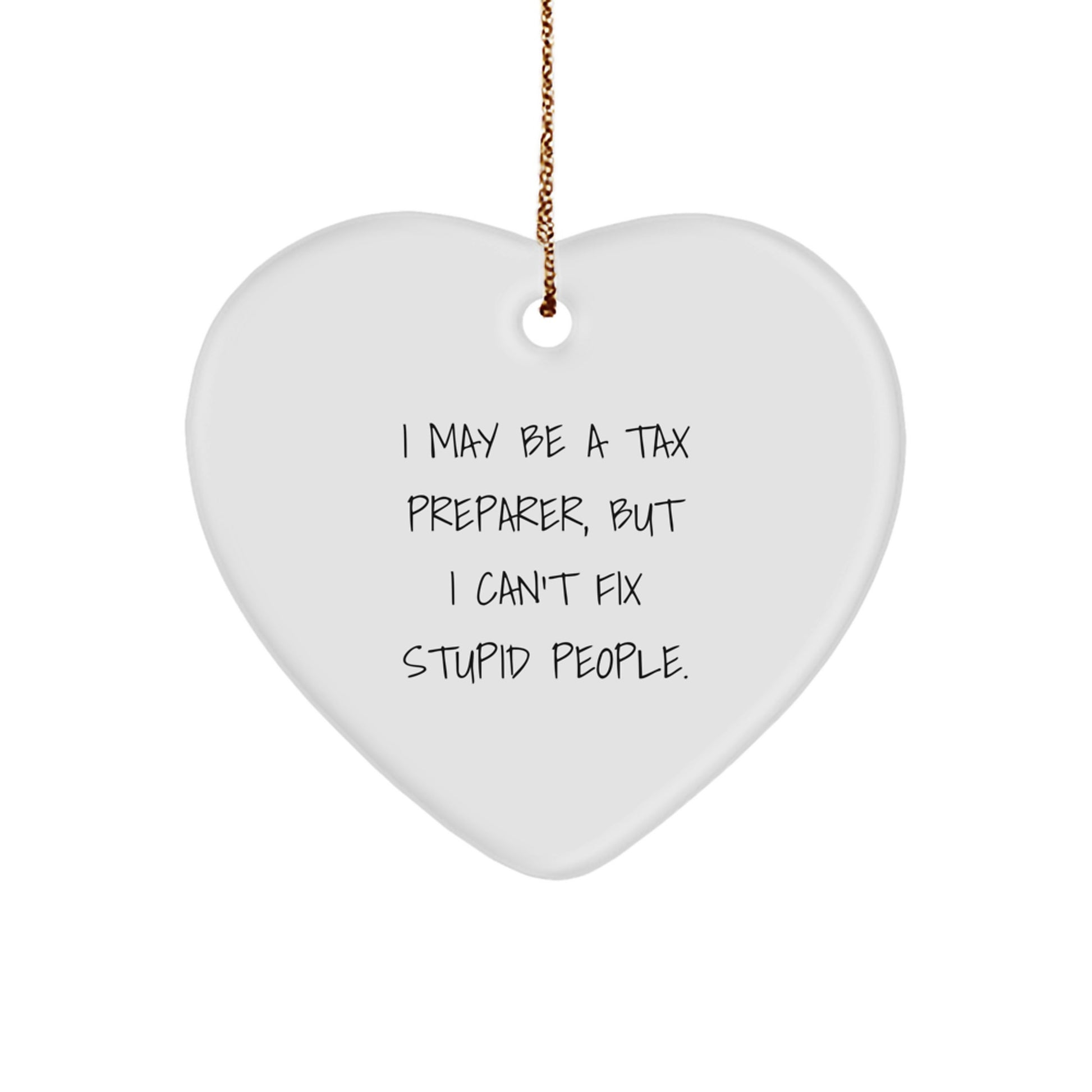 Funny Gift for Tax Preparer Friends - 'I May Be A - Heart Ornament, Christmas Unique Gifts from Friends to Coworkers - Image 1