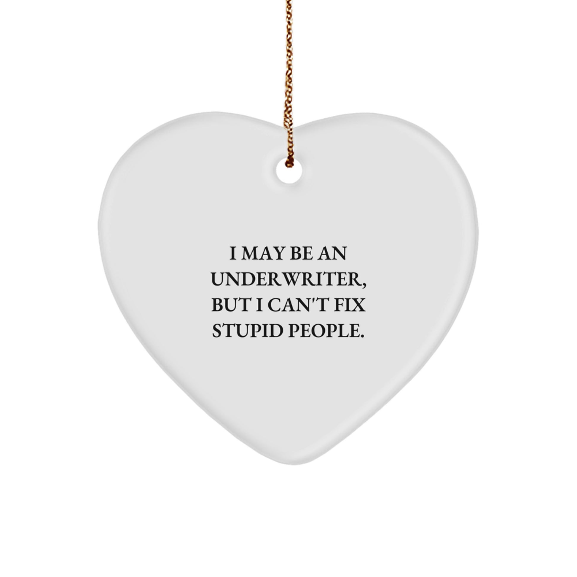 Funny Underwriter Gifts, Heart Ornament for Christmas Unique Presents, Gifts from Friends to Underwriter Coworkers - Image 1