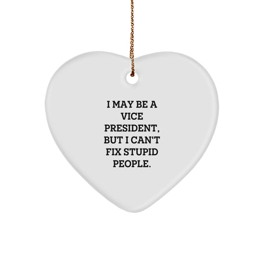 Funny Vice President Heart Ornament Gifts for Him from Family Friends Coworkers 'I May Be A Vice President But I Cant Fix Stupid People' Christmas Unique Gifts - Image 1