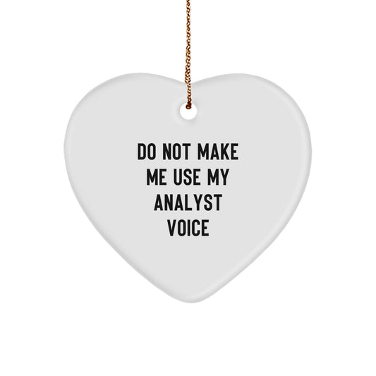 Funny Analyst Gifts from Men for Women Coworkers and Friends - Heart Ornament 'Do Not Make Me Use My Analyst Voice' Christmas Unique - Image 1