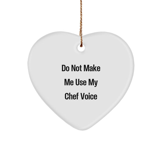 Funny Chef Heart Ornament, Gifts from Men to Chef Friends for Christmas Unique Gifts, Do Not Make Me Use My Chef Voice Heart Shaped Ornament - Image 1
