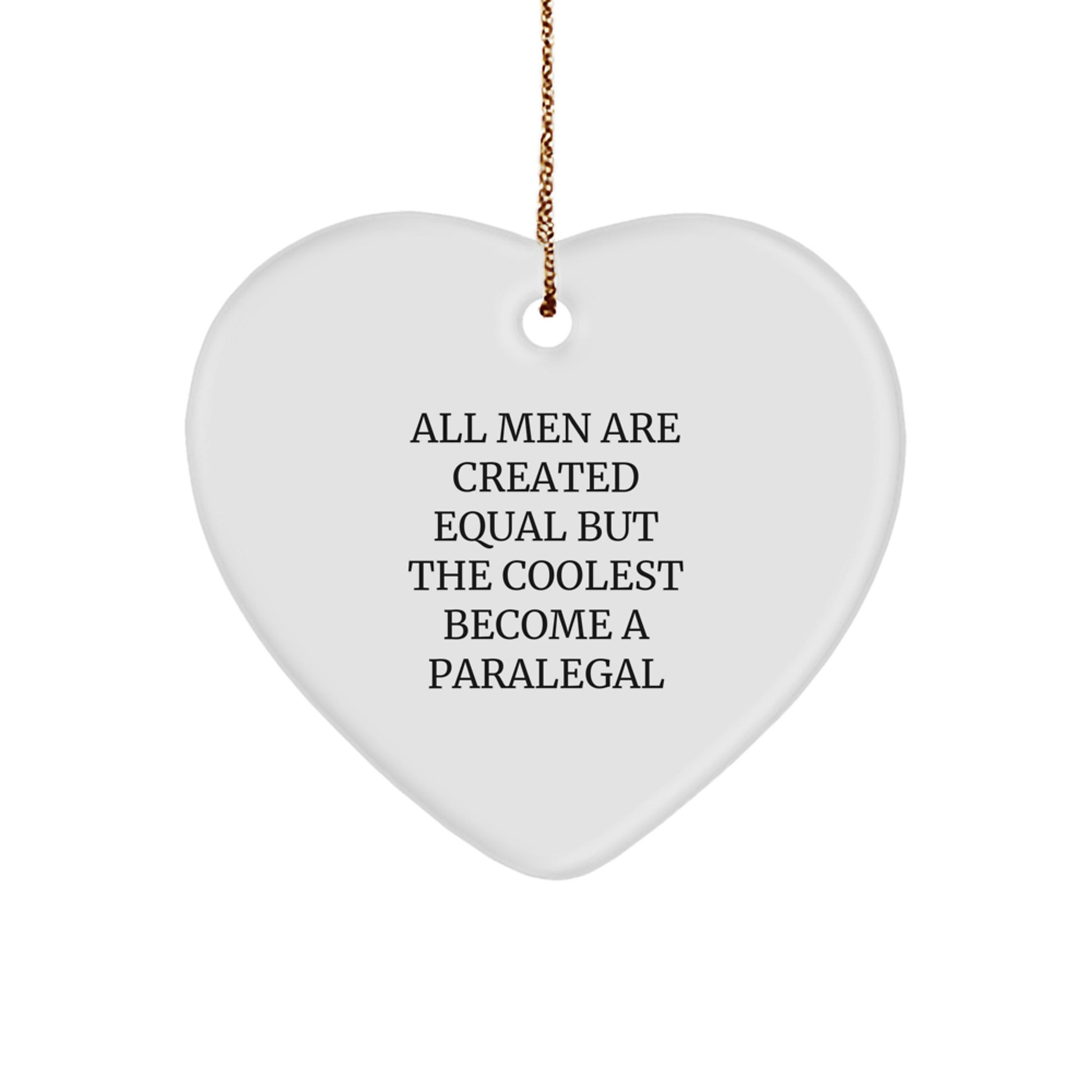 Funny Paralegal Heart Ornament Gifts for Paralegal from Men - All Men Are Created Equal But The Coolest Become A Paralegal Christmas Unique Gifts - Image 1