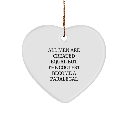 Funny Paralegal Heart Ornament Gifts for Paralegal from Men - All Men Are Created Equal But The Coolest Become A Paralegal Christmas Unique Gifts - Image 1