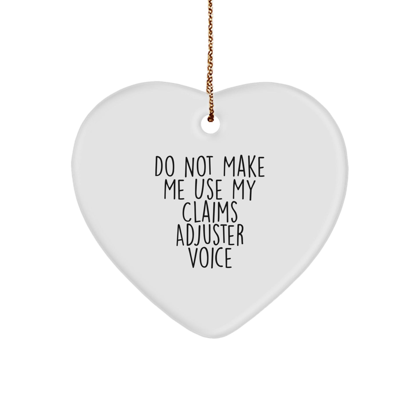 Funny Claims Adjuster Gifts for Men from Friends - 'Do Not Make Me Use My Claims Adjuster Voice' Heart Ornament for Claims Adjuster - Image 1