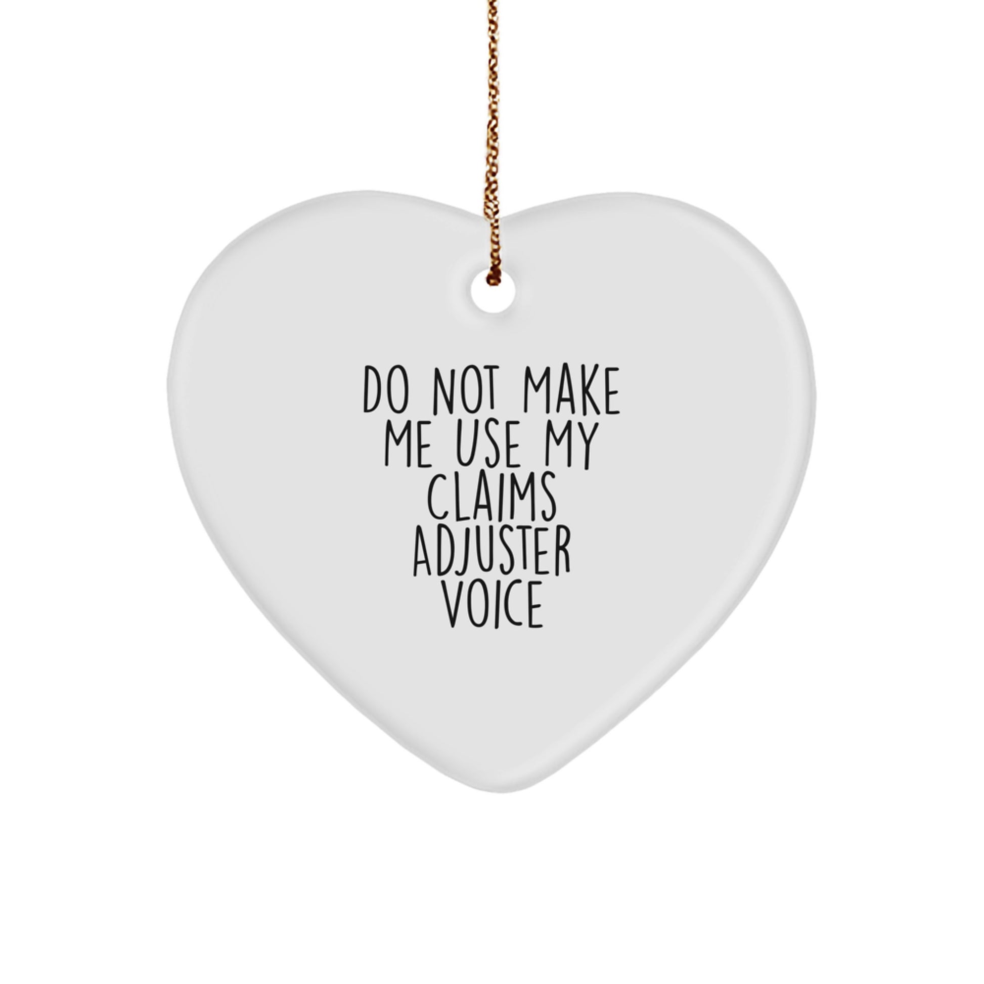 Funny Claims Adjuster Gifts for Men from Friends - 'Do Not Make Me Use My Claims Adjuster Voice' Heart Ornament for Claims Adjuster - Image 1