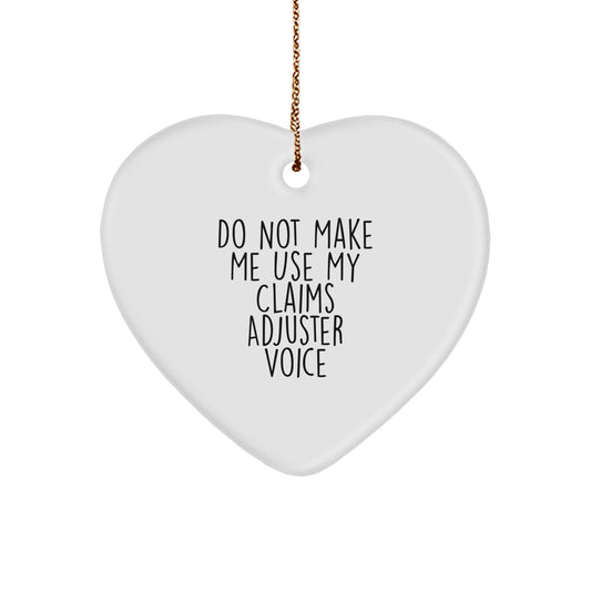 Funny Claims Adjuster Gifts for Men from Friends - 'Do Not Make Me Use My Claims Adjuster Voice' Heart Ornament for Claims Adjuster - Image 1